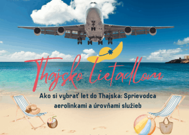 Ako si vybrať let do Thajska: Sprievodca aerolinkami a úrovňami služieb